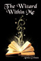The Wizard Within Me by Arnie Grimm - Hardback