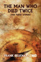 The Man Who Died Twice (and Three Others) by Frank Belknap Long - Paperback
