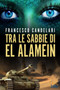 Tra Le Sabbie Di El Alamein by Francesco Candelari - Paperback