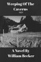 Weeping of the Caverns by William Becker - Paperback