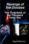 Revenge of the Gloobas: the Third Book of the Thousand Years War by Angel Ramon - Paperback