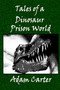 Tales of a Dinosaur Prison World by Adam Carter - Paperback
