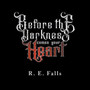 Before the Darkness Comes Your Heart by R E Falls - Paperback