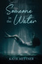 Someone In The Water : 1 by Katie Mettner - Paperback