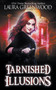 Tarnished Illusions by Laura Greenwood - Paperback