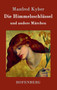 Die Himmelsschlussel und andere Marchen by Manfred Kyber - Hardback