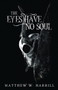 The Eyes Have No Soul by Matthew Harrill - Paperback