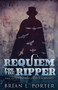 Requiem For The Ripper : 3 by Brian L Porter - Paperback