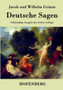 Deutsche Sagen : Vollstandige Ausgabe der dritten Auflage by Jacob Und Wilhelm Grimm - Paperback