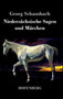 Niedersachsische Sagen und Marchen : Aus dem Munde des Volkes gesammelt und mit Anmerkungen und Abhandlungen herausgegeben by Georg Schambach - Hardback