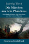 Die Marchen aus dem Phantasus (Grossdruck) : Der blonde Eckbert, Der Runenberg und funf weitere Marchen by Ludwig Tieck - Hardback