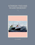 Koennen Traume Wahr Werden? by B E Wasner - Paperback