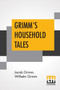 Grimm's Household Tales : Translated By Margaret Hunt by Jacob Grimm - Paperback