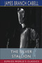 The Silver Stallion (Esprios Classics) : A Comedy of Redemption by James Branch Cabell - Paperback