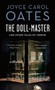 The Doll-Master and Other Tales of Terror by Joyce Carol Oates - Hardback
