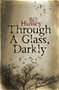 Through a Glass, Darkly by Bill Hussey - Paperback