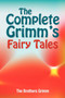 The Complete Grimm's Fairy Tales by The Brothers Grimm - Paperback