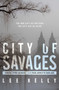 City of Savages by Lee Kelly - Hardback