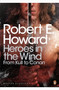 Heroes in the Wind: From Kull to Conan : The Best of Robert E. Howard by Robert E. Howard - Paperback
