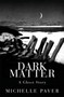 Dark Matter by Michelle Paver - Hardback