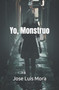 Yo, Monstruo by Jose Luis Mora - Paperback