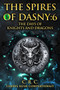 The Spires of Dasny : 6: Beyond the Spires - The Days of Knights and Dragons : 6 by Cheryl Rush Cowperthwait - Paperback