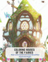 Coloring Houses of the Fairies : Relax and Unwind with these Beautifully Illustrated Pages by Frankie Stone - Paperback