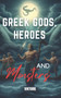 Greek Gods, Heroes, and Monsters : Timeless Mythology Tales, Myths and Legends from Ancient History by Viktoire - Paperback