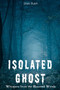 Isolated Ghost : Whispers from the Haunted Woods by Shah Rukh - Paperback