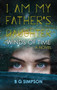 I am My Father's Daughter : Winds of Time A Novel by Bg Simpson - Hardback