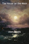 The House on the Moor by Alan Jacobs - Paperback