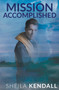 Mission Accomplished by Sheila Kendall - Paperback Mission Accomplished by Sheila Kendall - Paperback