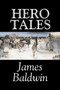 Hero Tales by James Baldwin, Fiction, Classics, Literary, Fairy Tales, Folk Tales, Legends & Mythology by James Baldwin - Paperback