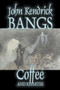 Coffee and Repartee by John Kendrick Bangs, Fiction, Fantasy, Fairy Tales, Folk Tales, Legends & Mythology by John Kendrick Bangs - Paperback