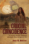 Crucial Coincidence, a Young Doctor Reaches Through Time to Save a Life by John Morton - Hardback