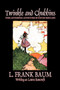 Twinkle and Chubbins by L. Frank Baum, Fiction, Fantasy, Fairy Tales, Folk Tales, Legends & Mythology by L Frank Baum - Paperback