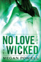 No Love for the Wicked : 2 by Megan Powell - Paperback