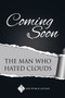 The Man Who Hated Clouds : Volume 3