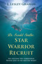 Dr. Scarlet Smithe : Star Warrior Recruit: Star Warrior Recruit:: Star Warrior Recruit: Star Warrior by J Lesley Graham - Paperback