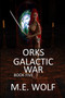 Orks : Book 5 of Galactic War : 5 by M E Wolf - Paperback