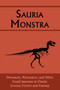 Sauria Monstra : Dinosaurs, Pterosaurs, and Other Fossil Saurians in Classic Science Fiction and Fantasy by Chad Arment - Paperback