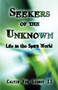 Seekers of the Unknown : Life in the Spirit World