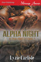 Alpha Night [Alpha Protectors 2] (Siren Publishing Menage Amour) by Lyzie Carlisle - Paperback