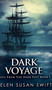 Dark Voyage (Tales From The Dark Past Book 1) by Helen Susan Swift - Hardback