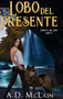Lobo Del Presente (Espiritu Del Lobo Libro 2) by Ad McLain - Hardback