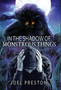 In the Shadow of Monstrous Things : 1 by Joel Adam Preston - Hardback