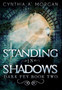 Standing in Shadows : Premium Hardcover Edition by Cynthia a Morgan - Hardback