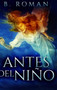 Antes del Nino : Edicion de Letra Grande en Tapa dura by B Roman - Hardback