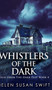 Whistlers Of The Dark (Tales From The Dark Past Book 4) by Helen Susan Swift - Hardback