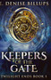 Keepers Of The Gate (Twilight Ends Book 1) by E Denise Billups - Hardback